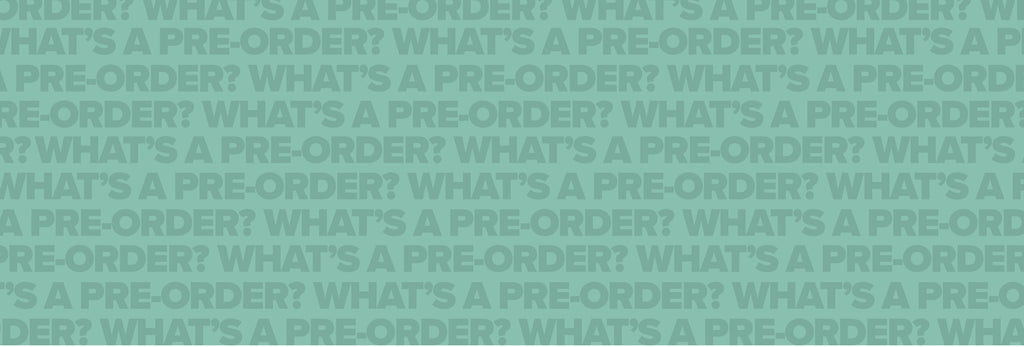 Everything Pre-Orders!