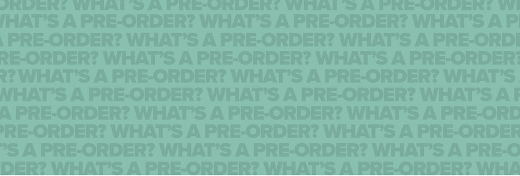 Everything Pre-Orders!
